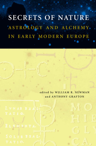 Secrets of Nature: Astrology and Alchemy in Early Modern Europe (Transformations: Studies in the History of Science and Technology)