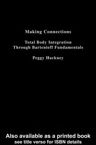 Making Connections: Total Body Integration Through Bartenieff Fundamentals