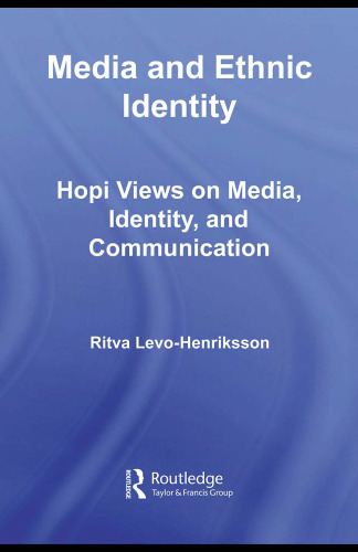 Media and Ethnic Identity: Hopi Views on Media, Identity, and Communication (Indigenous Peoples and Politics)