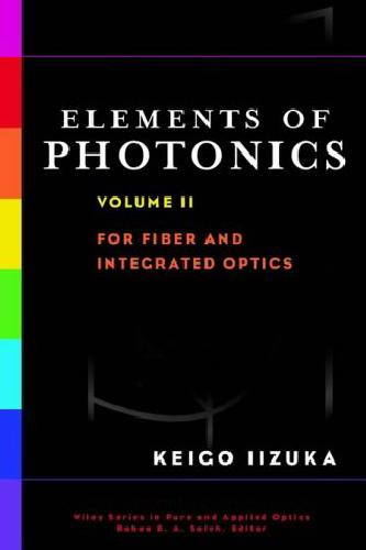 Elements of Photonics, For Fiber and Integrated Optics, Vol. 2