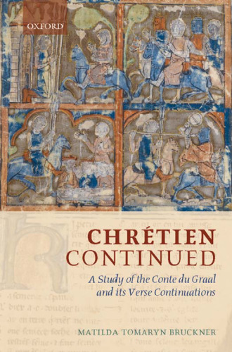 Chretien Continued: A Study of the Conte du Graal and its Verse Continuations