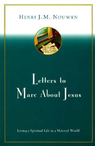 Letters to Marc About Jesus: Living a Spiritual Life in a Material World