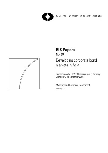 BIS Papers 26 Developing Corporate Bond Markets in Asia (Proceedings of a BIS PBC seminar held in Kunming, China on 17-18 November 2008)