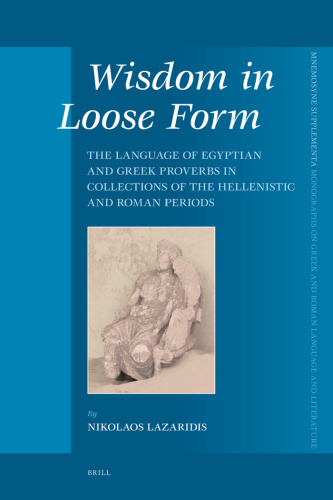 Wisdom in Loose Form. The Language of Egyptian and Greek Proverbs in Collections of the Hellenistic and Roman Periods