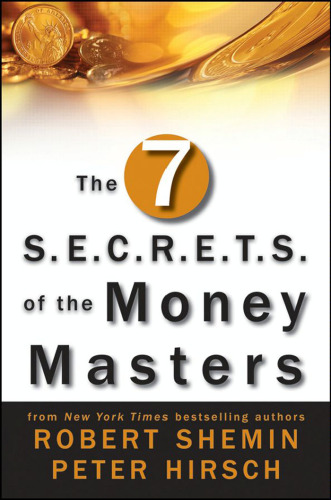 The Seven S.E.C.R.E.T.S. of the Money Masters