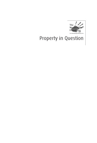 Property in Question: Value Transformation in the Global Economy (Wenner Gren International Symposium Series)