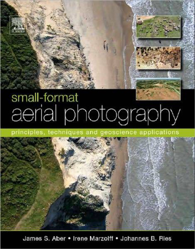 Small-Format Aerial Photography: Principles, techniques and geoscience applications