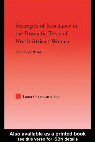 Strategies of Resistance in the Dramatic Texts of North African Women: A Body of Words (Middle East Studies History, Politics & Law)