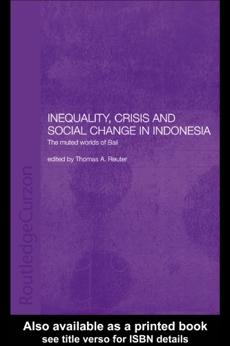 Inequality, Crisis and Social Change in Indonesia: The Muted Worlds of Bali