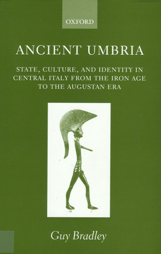 Ancient Umbria: State, Culture, and Identity in Central Italy from the Iron Age to the Augustan Era