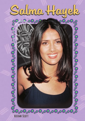 Salma Hayek (Latinos in the Limelight)