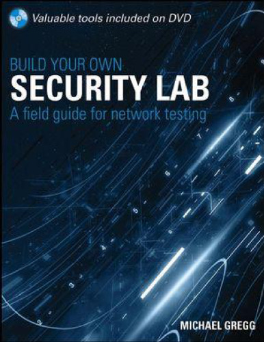 Build Your Own Security Lab: A Field Guide for Network Testing