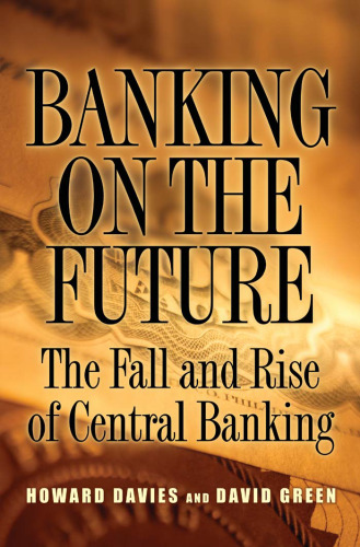 Banking on the Future: The Fall and Rise of Central Banking