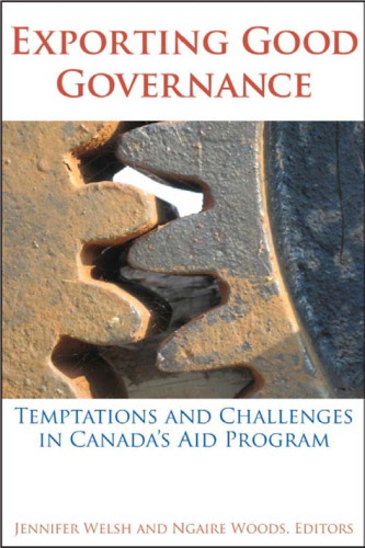 Exporting Good Governance: Temptations and Challenges in Canada’s Aid Program (Studies in International Governance)