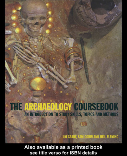 Archaeology Coursebook; An Introduction to Study Skills, Topics and Methods