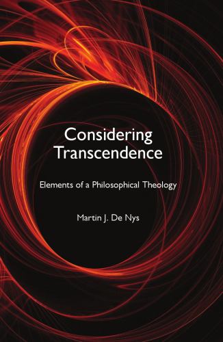 Considering Transcendence: Elements of a Philosophical Theology (Indiana Series in the Philosophy of Religion)