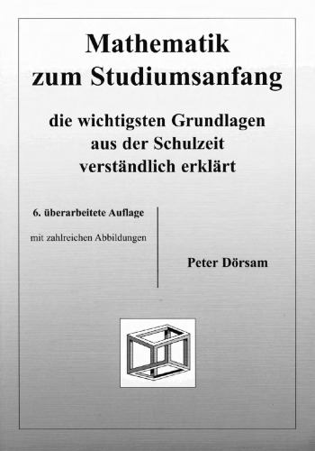 Mathematik zum Studiumsanfang: Die wichtigsten Grundlagen aus der Schulzeit verständlich erklärt