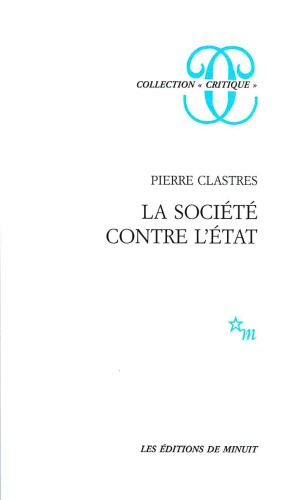 La société contre l'État: Recherches d'anthropologie politique (Collection Critique)