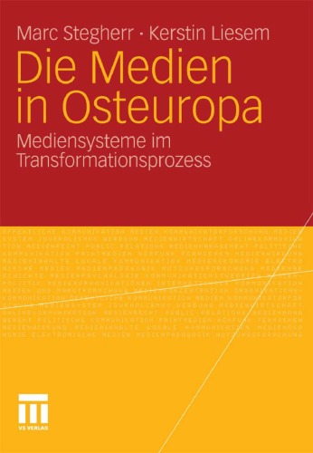 Die Medien in Osteuropa: Mediensysteme im Transformationsprozess