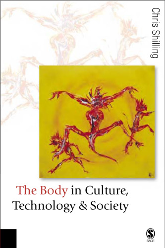 The Body in Culture, Technology and Society (Published in association with Theory, Culture & Society)