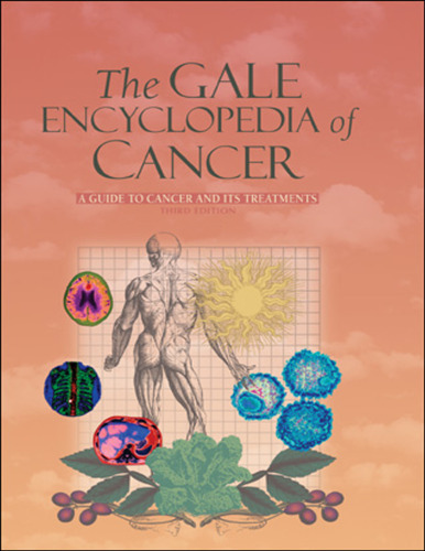 Gale Encyclopedia of Cancer, 3rd Ed