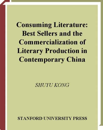 Consuming Literature: Best Sellers and the Commercialization of Literary Production in Contemporary China