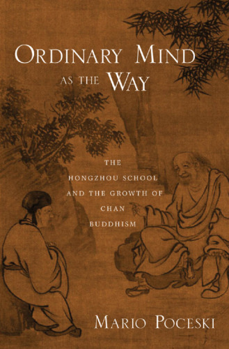 Ordinary Mind as the Way: The Hongzhou School and the Growth of Chan Buddhism