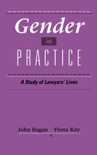 Gender in Practice: A Study of Lawyers’ Lives