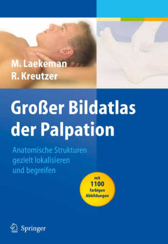 Großer Bildatlas der Palpation: Anatomische Strukturen gezielt lokalisieren und begreifen