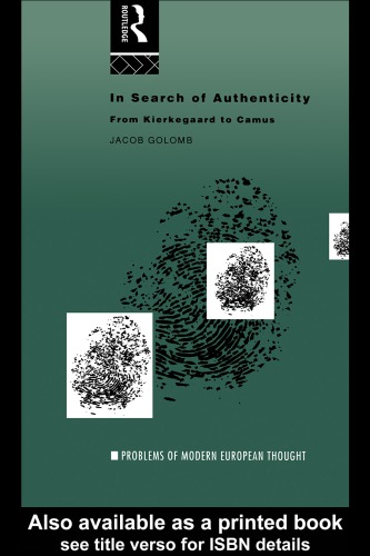 In Search of Authenticity: Existentialism From Kierkegaard to Camus (Problems of Modern European Thought)