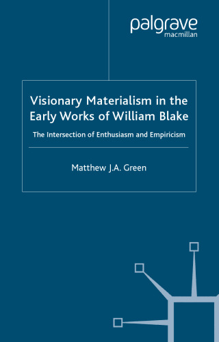 Visionary Materialism in the Early Works of William Blake: The Intersection of Enthusiasm and Empiricism