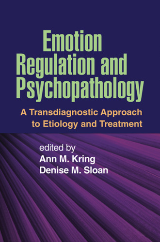 Emotion Regulation and Psychopathology: A Transdiagnostic Approach to Etiology and Treatment