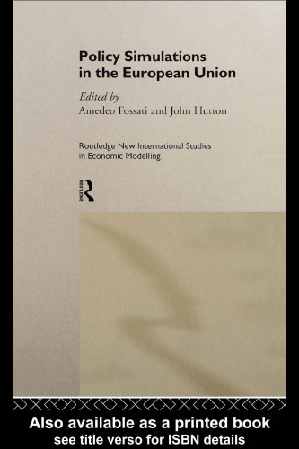 Policy Simulations in the European Union (Routledge New International Studies in Economic Modelling , No 4)