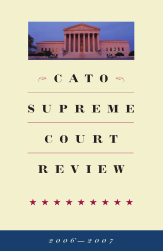 Cato Supreme Court Review, 2006-2007 (Cato Supreme Court Review)