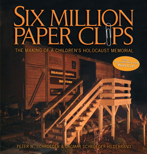 Six Million Paper Clips: The Making Of A Children's Holocaust Memorial