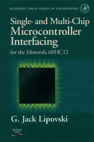 Single and Multi-Chip Microcontroller Interfacing : For the Motorola 6812 (Academic Press Series in Engineering)