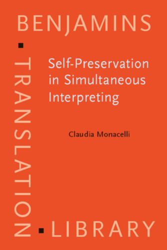 Self-Preservation in Simultaneous Interpreting: Surviving the role (Benjamins Translation Library)