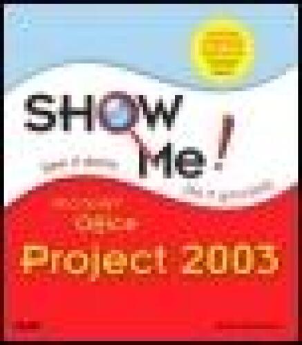 Show Me! Microsoft Office Project 2003