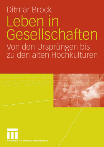 Leben in Gesellschaften: Von den Ursprüngen bis zu den alten Hochkulturen