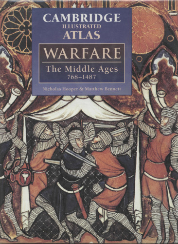 The Cambridge Illustrated Atlas of Warfare: The Middle Ages, 768-1487 (Cambridge Illustrated Atlases)