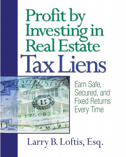 Profit by Investing in Real Estate Tax Liens: Earn Safe, Secured, and Fixed Returns Every Time