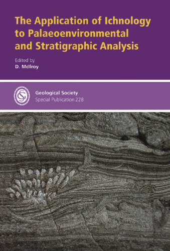 The Application of Ichnology to Palaeoenvironmental And Stratigraphic Analysis (Geological Society Special Publication No. 228)