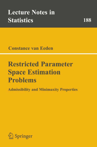 Restricted Parameter Space Estimation Problems: Admissibility and Minimaxity Properties (Lecture Notes in Statistics)