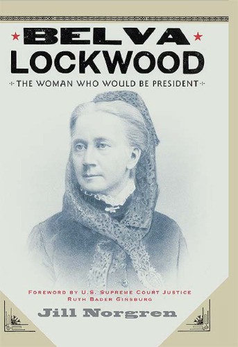 Belva Lockwood: The Woman Who Would Be President