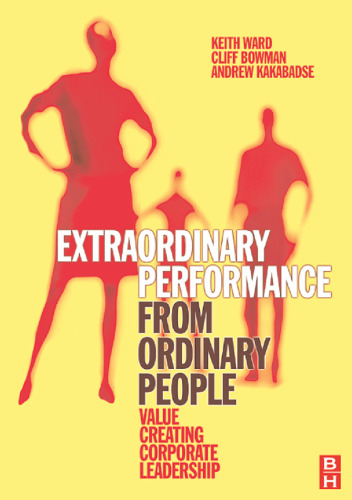 Extraordinary Performance from Ordinary People: Value Creating Corporate Leadership