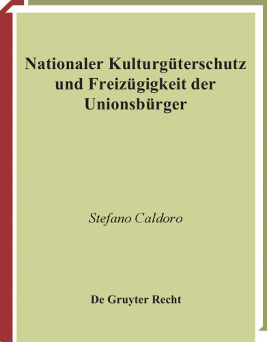 Nationaler Kulturgüterschutz und Freizügigkeit der Unionsbürger (Schriften zum Kulturgüterschutz   Cultural Property Studies)