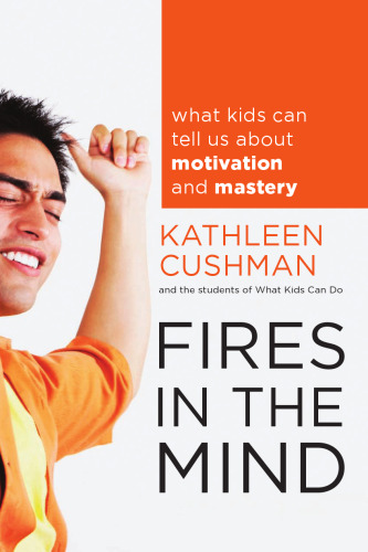 Fires in the Mind: What Kids Can Tell Us About Motivation and Mastery