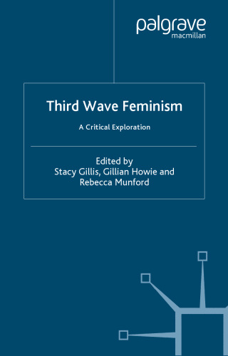 Third Wave Feminism: A Critical Exploration