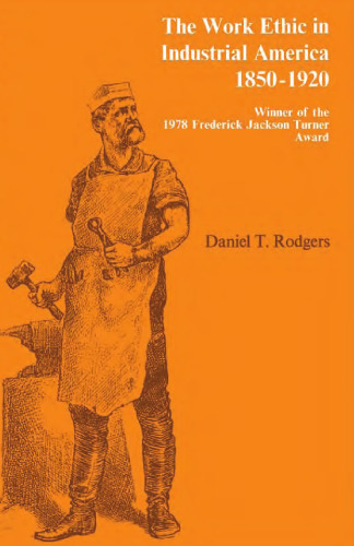 The Work Ethic in Industrial America, 1850-1920