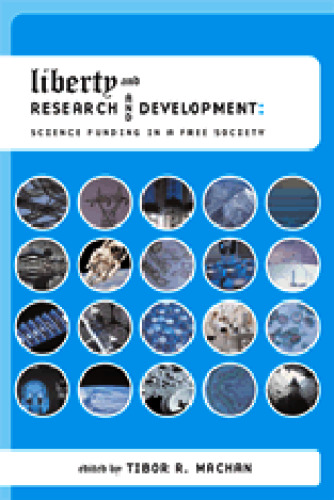 Liberty and Research and Development: Science Funding in a Free Society (Hoover Institution Press Publication)